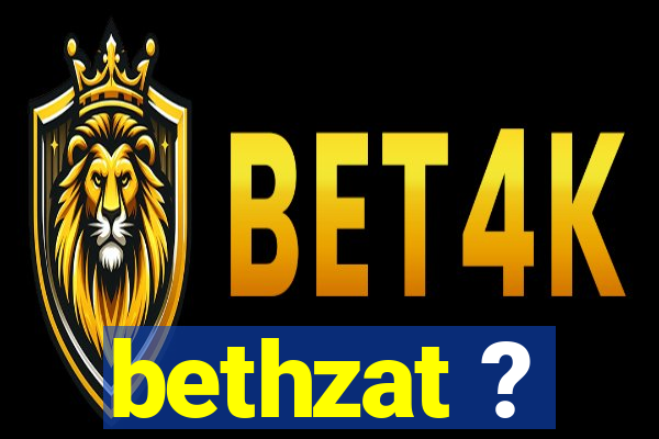 bethzat ?