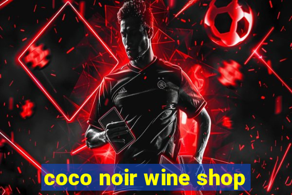 coco noir wine shop