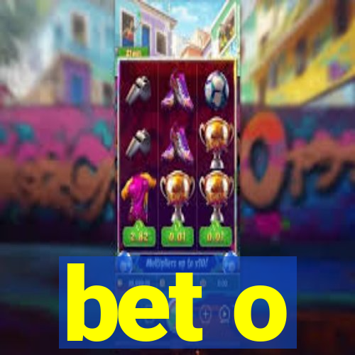 bet o