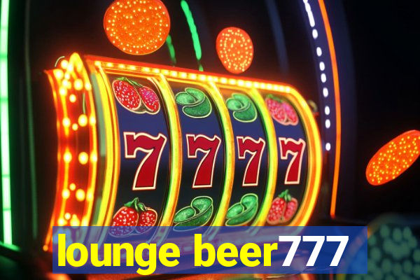 lounge beer777