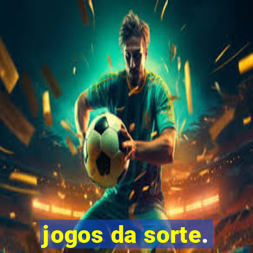 jogos da sorte.