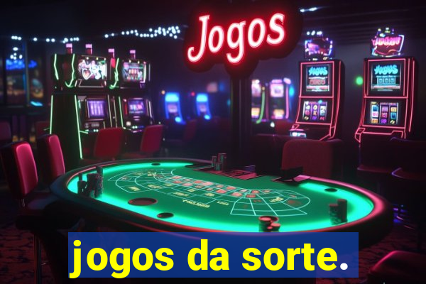 jogos da sorte.