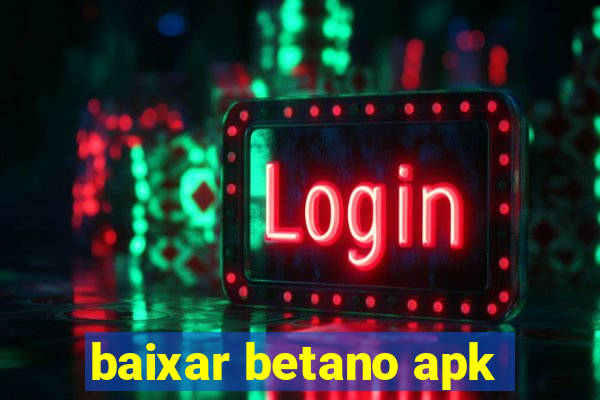 baixar betano apk