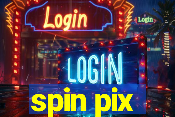 spin pix