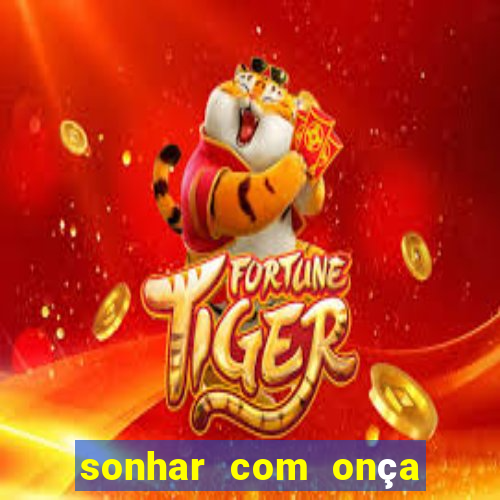 sonhar com onça jogo do bicho