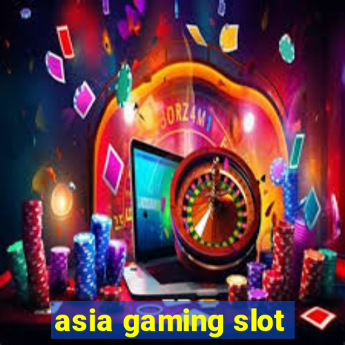 asia gaming slot