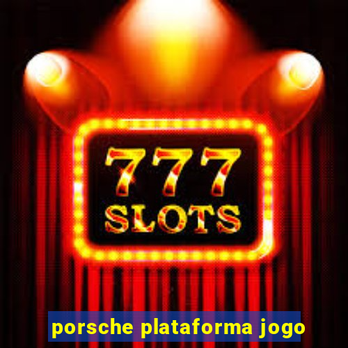 porsche plataforma jogo