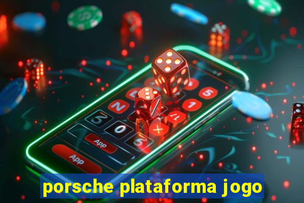 porsche plataforma jogo