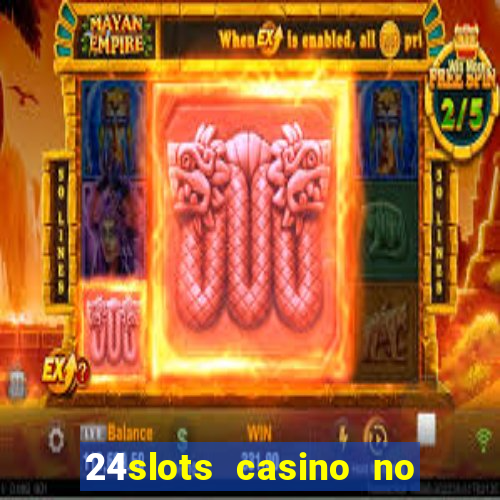 24slots casino no deposit bonus