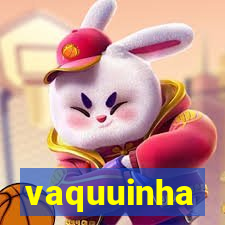 vaquuinha