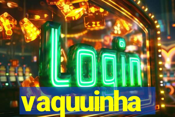 vaquuinha