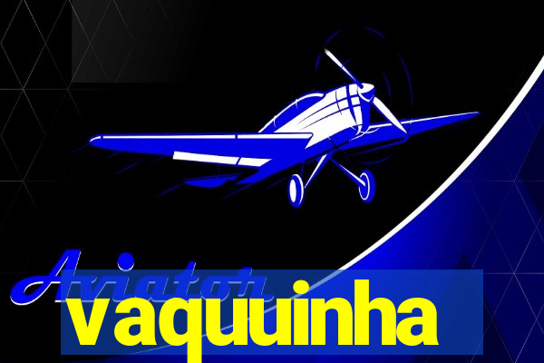 vaquuinha