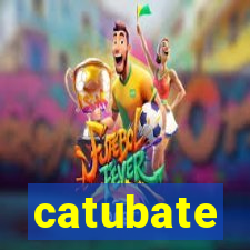 catubate