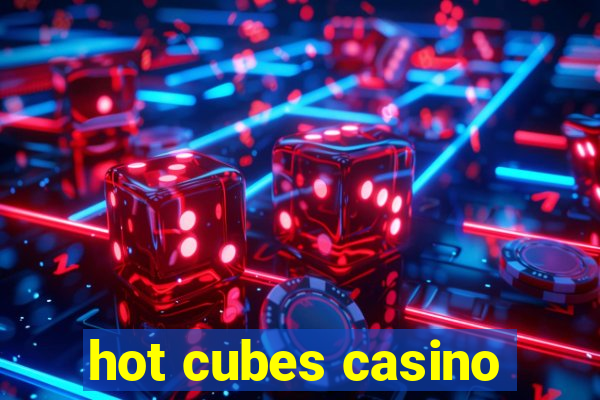 hot cubes casino