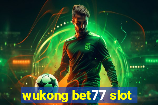 wukong bet77 slot