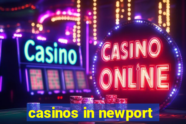 casinos in newport