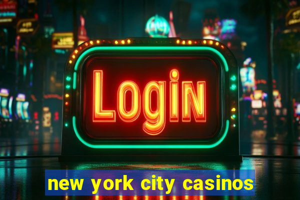 new york city casinos