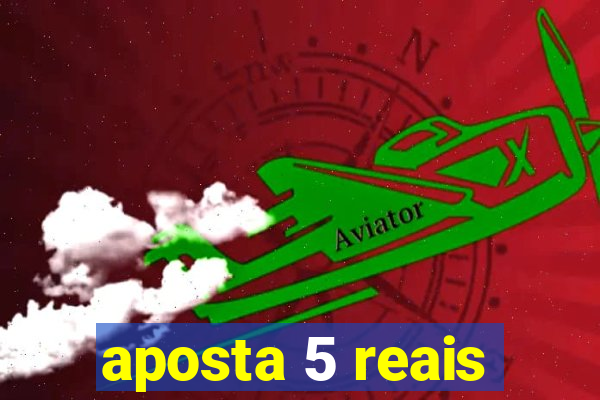 aposta 5 reais