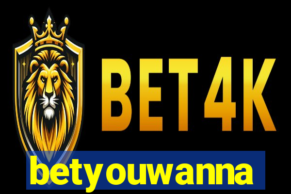 betyouwanna