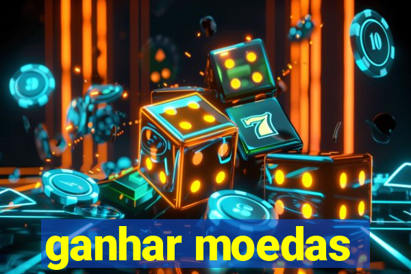 ganhar moedas