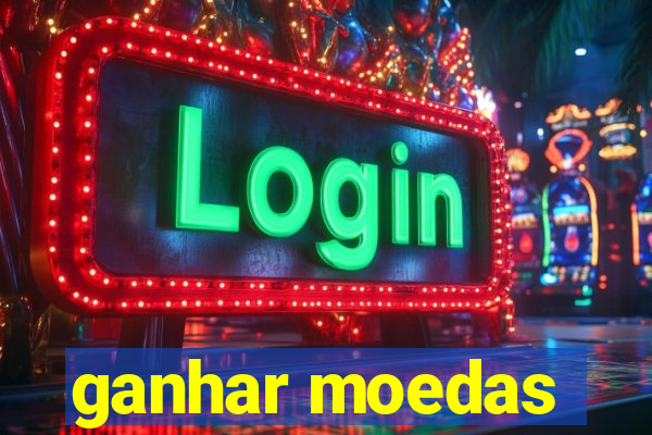 ganhar moedas