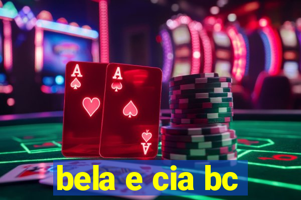 bela e cia bc