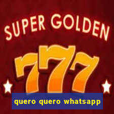 quero quero whatsapp