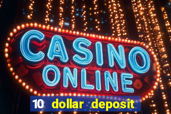 10 dollar deposit casino usa