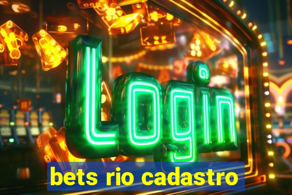 bets rio cadastro