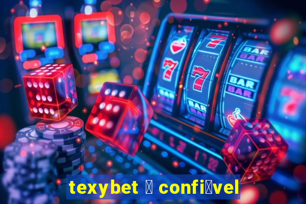 texybet 茅 confi谩vel