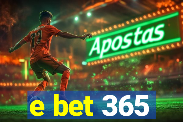 e bet 365