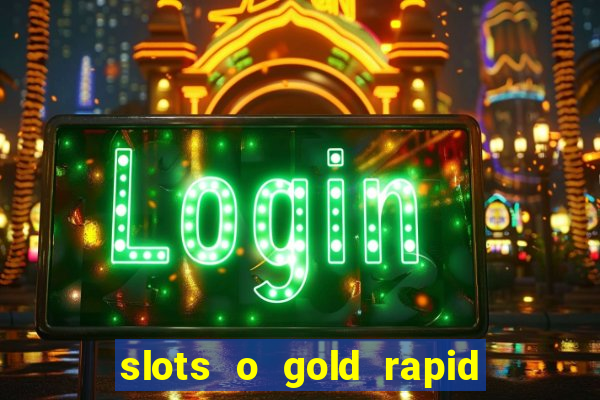 slots o gold rapid fire jackpots spielen