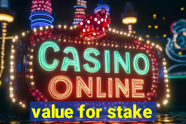 value for stake