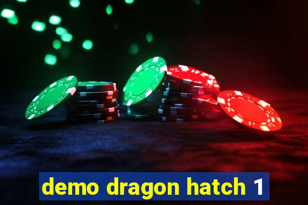 demo dragon hatch 1