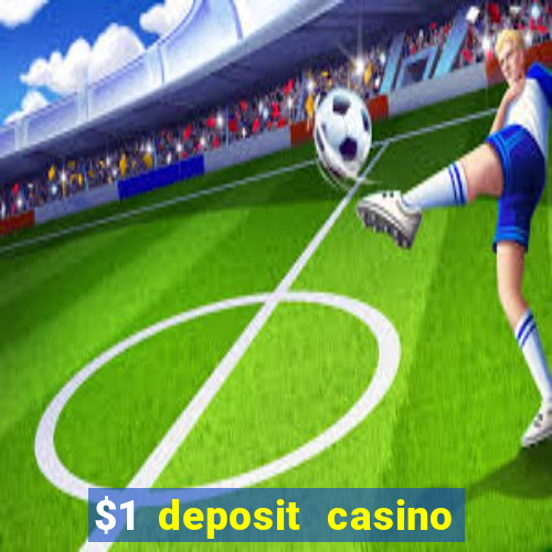 $1 deposit casino mega moolah