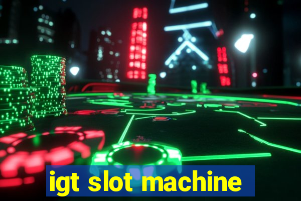 igt slot machine