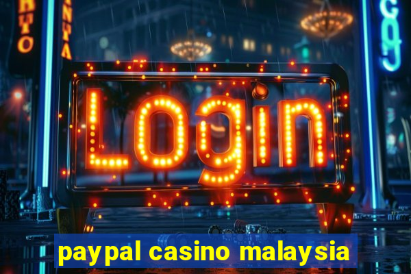 paypal casino malaysia