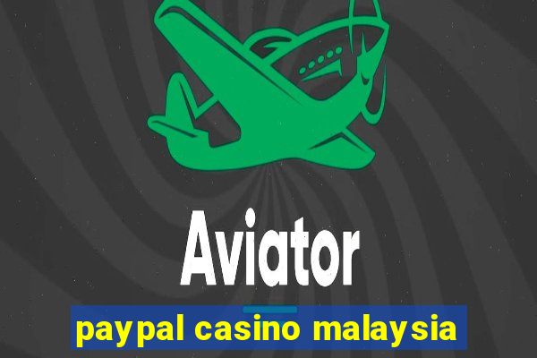 paypal casino malaysia