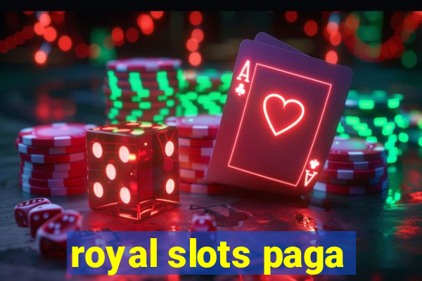 royal slots paga