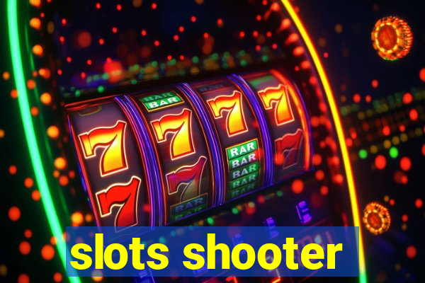 slots shooter