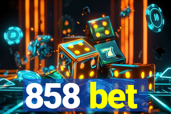 858 bet