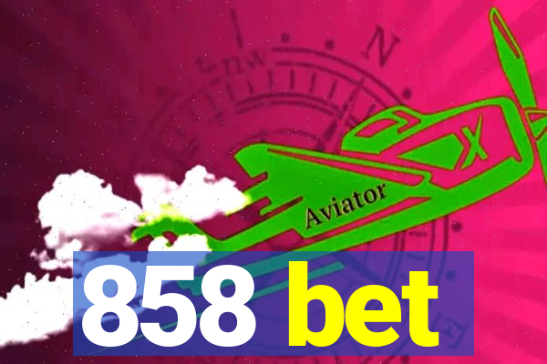 858 bet