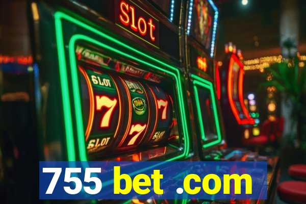 755 bet .com