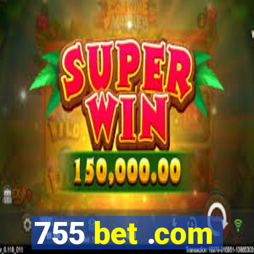 755 bet .com