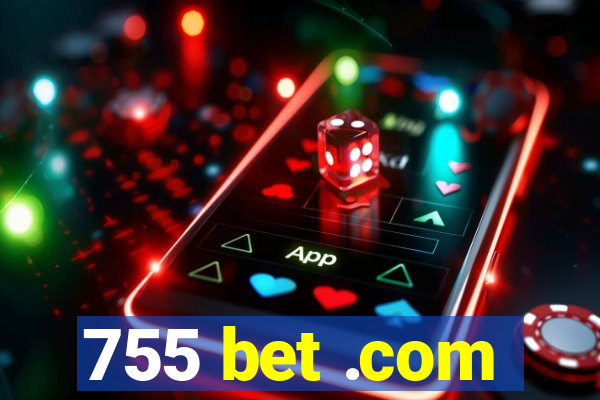 755 bet .com