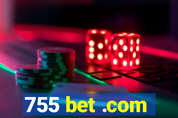 755 bet .com