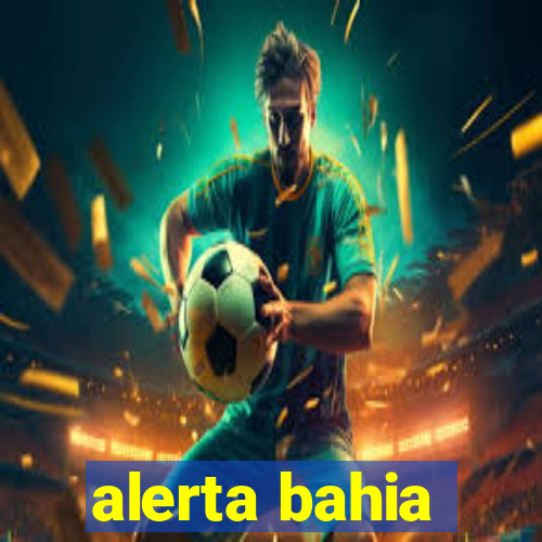 alerta bahia