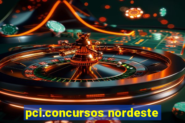 pci.concursos nordeste