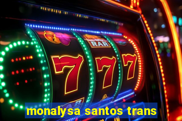 monalysa santos trans