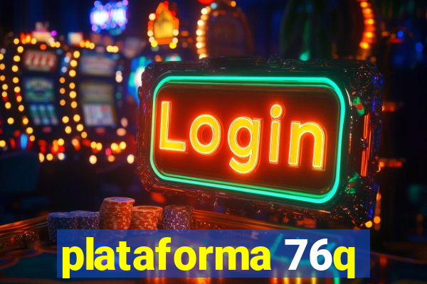 plataforma 76q